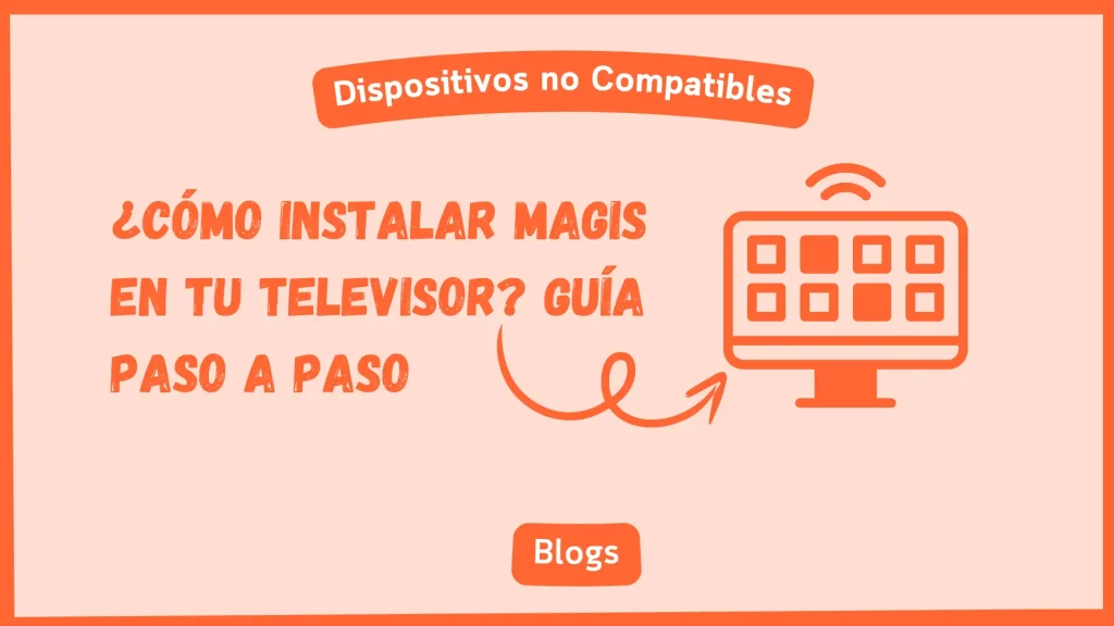 Cómo instalar Magis en tu Televisor