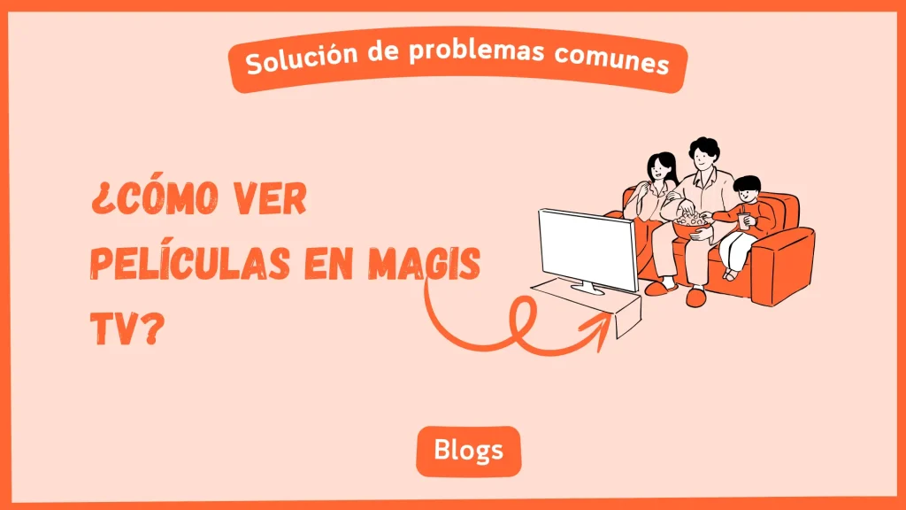 Cómo ver películas en Magis TV